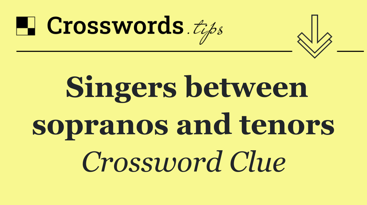 Singers between sopranos and tenors