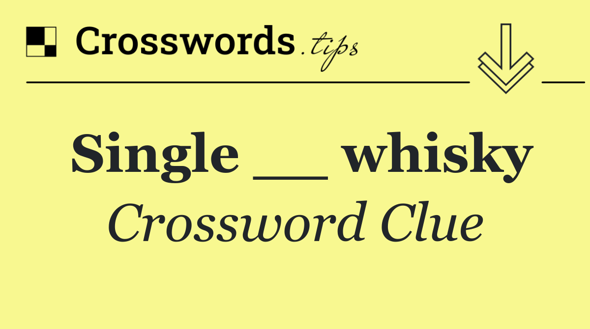 Single __ whisky