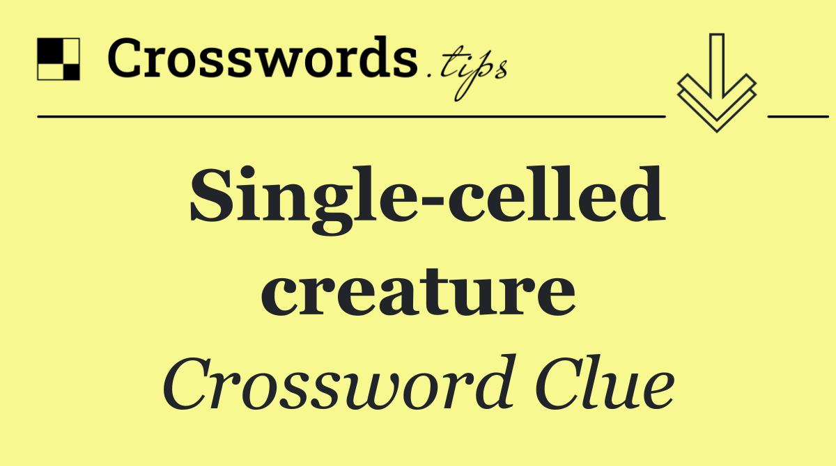 Single celled creature