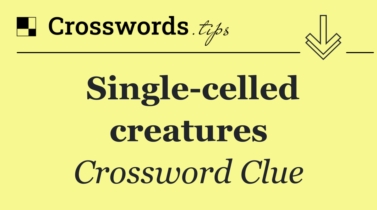 Single celled creatures