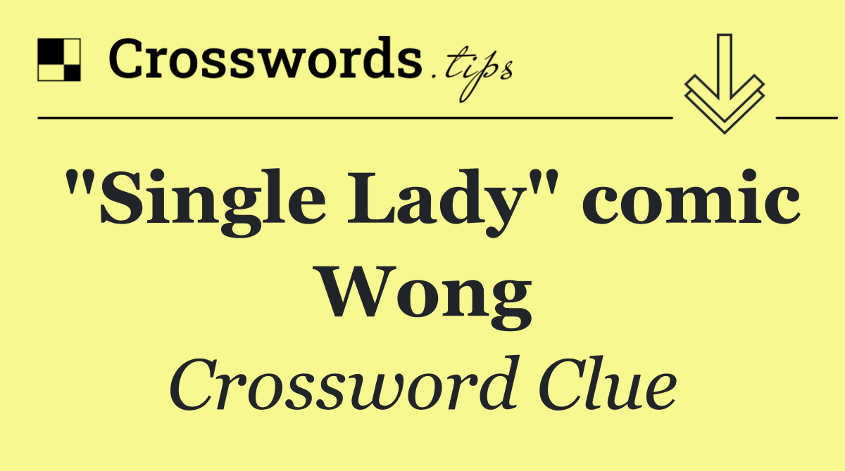 "Single Lady" comic Wong