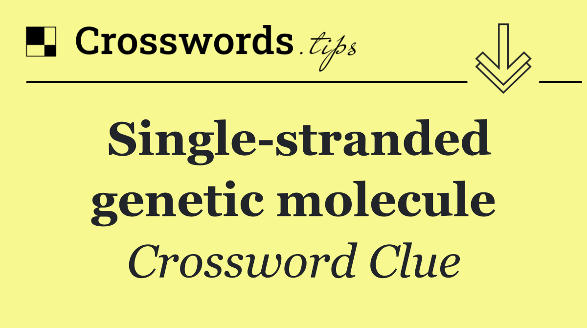 Single stranded genetic molecule