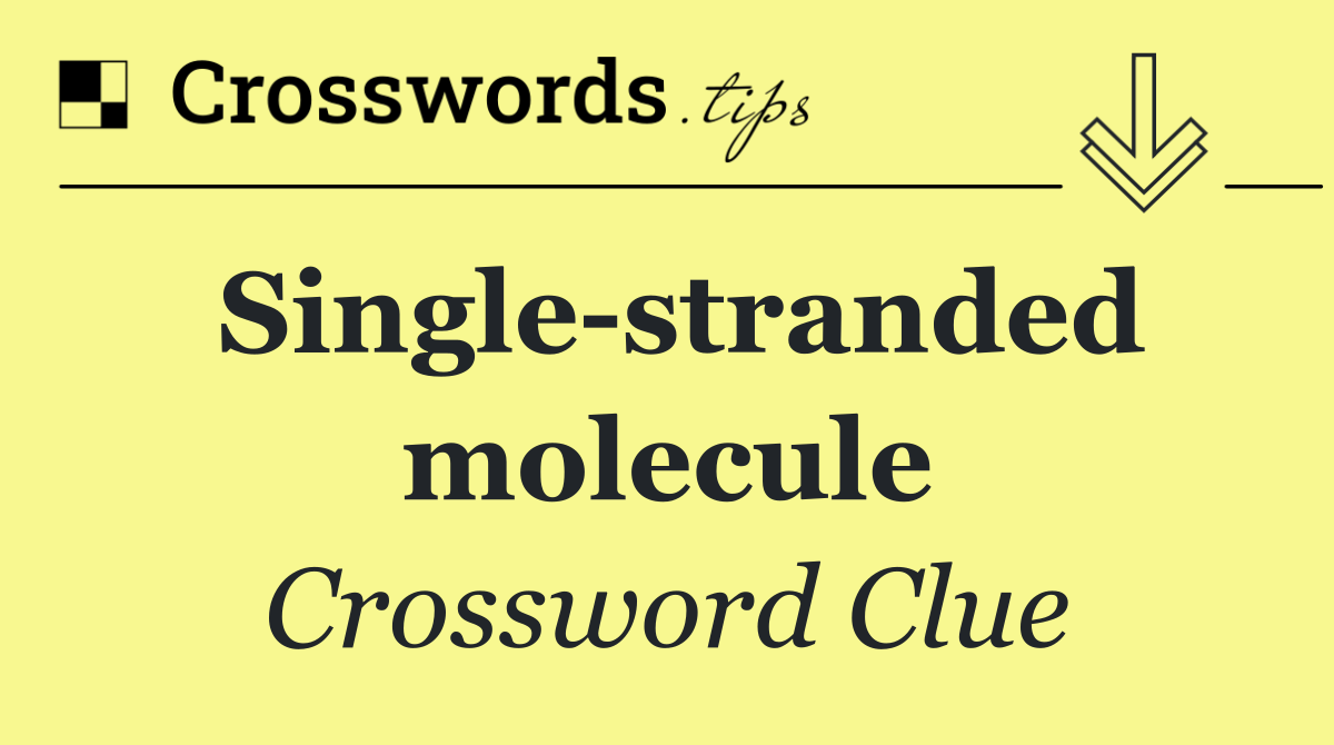 Single stranded molecule