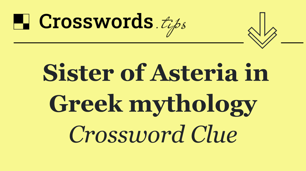 Sister of Asteria in Greek mythology