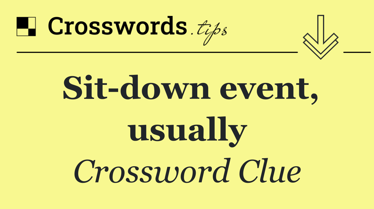 Sit down event, usually