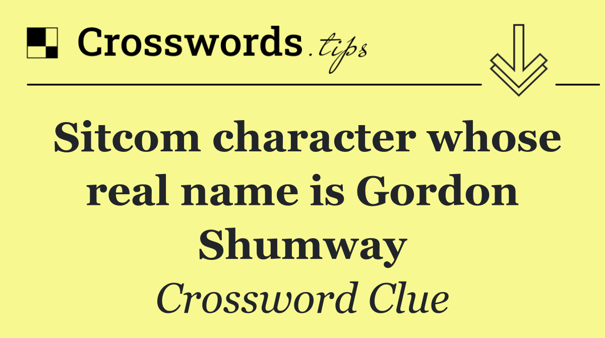 Sitcom character whose real name is Gordon Shumway