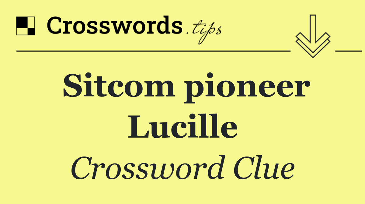 Sitcom pioneer Lucille