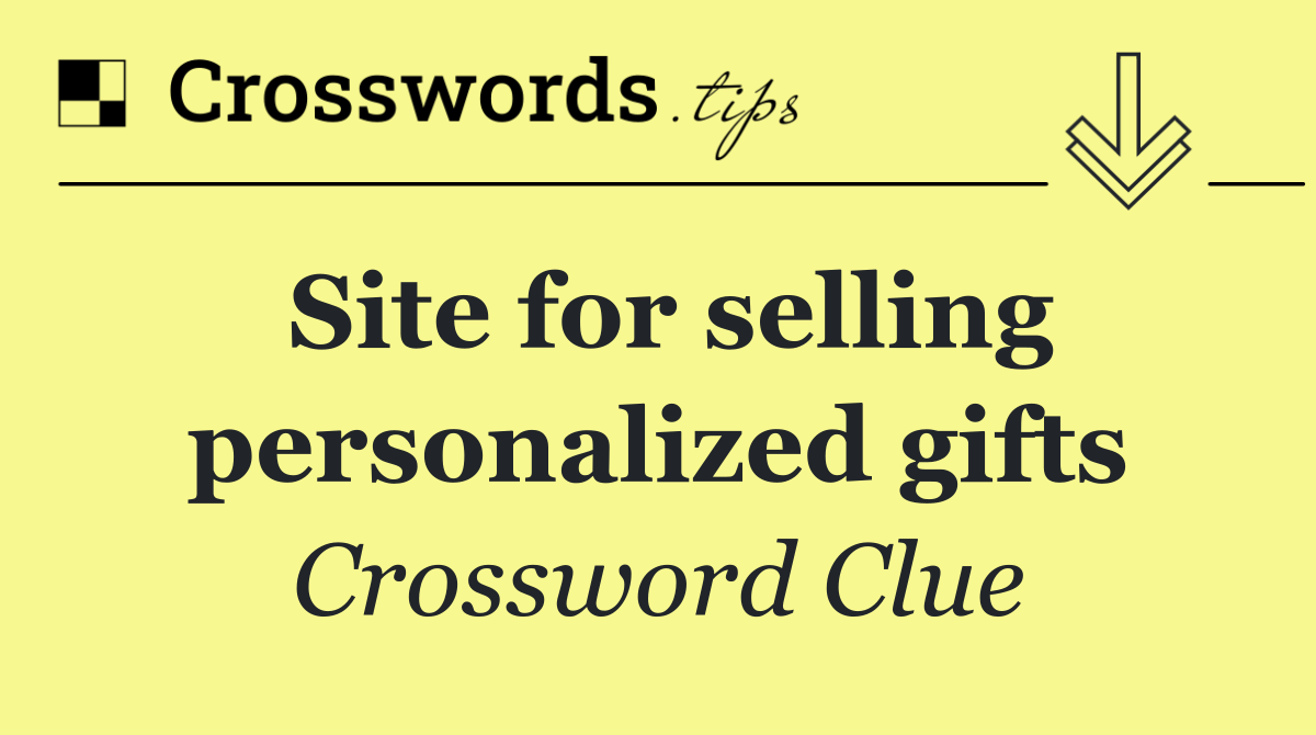 Site for selling personalized gifts
