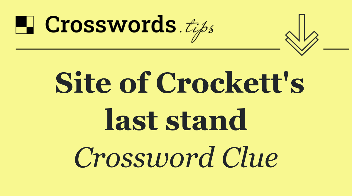 Site of Crockett's last stand