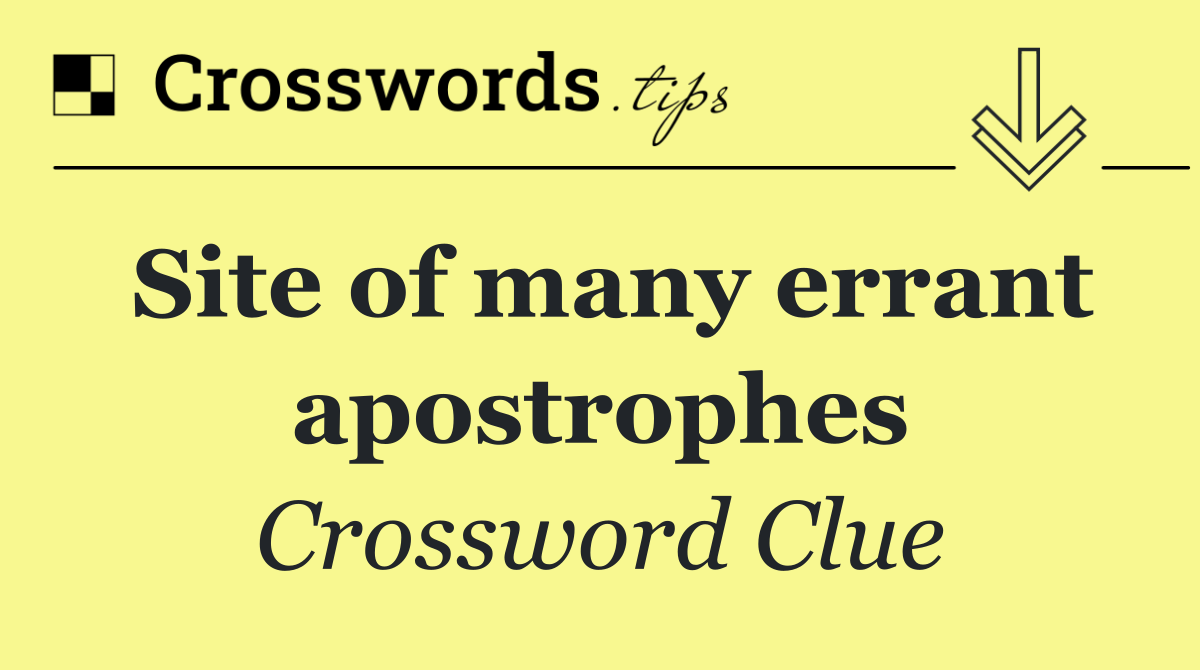 Site of many errant apostrophes