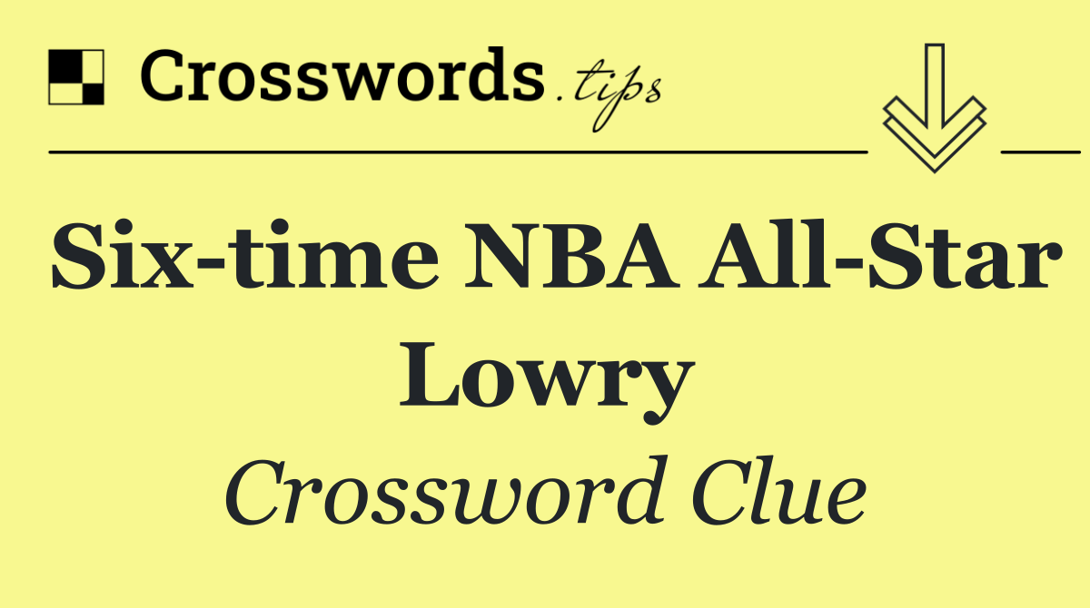 Six time NBA All Star Lowry