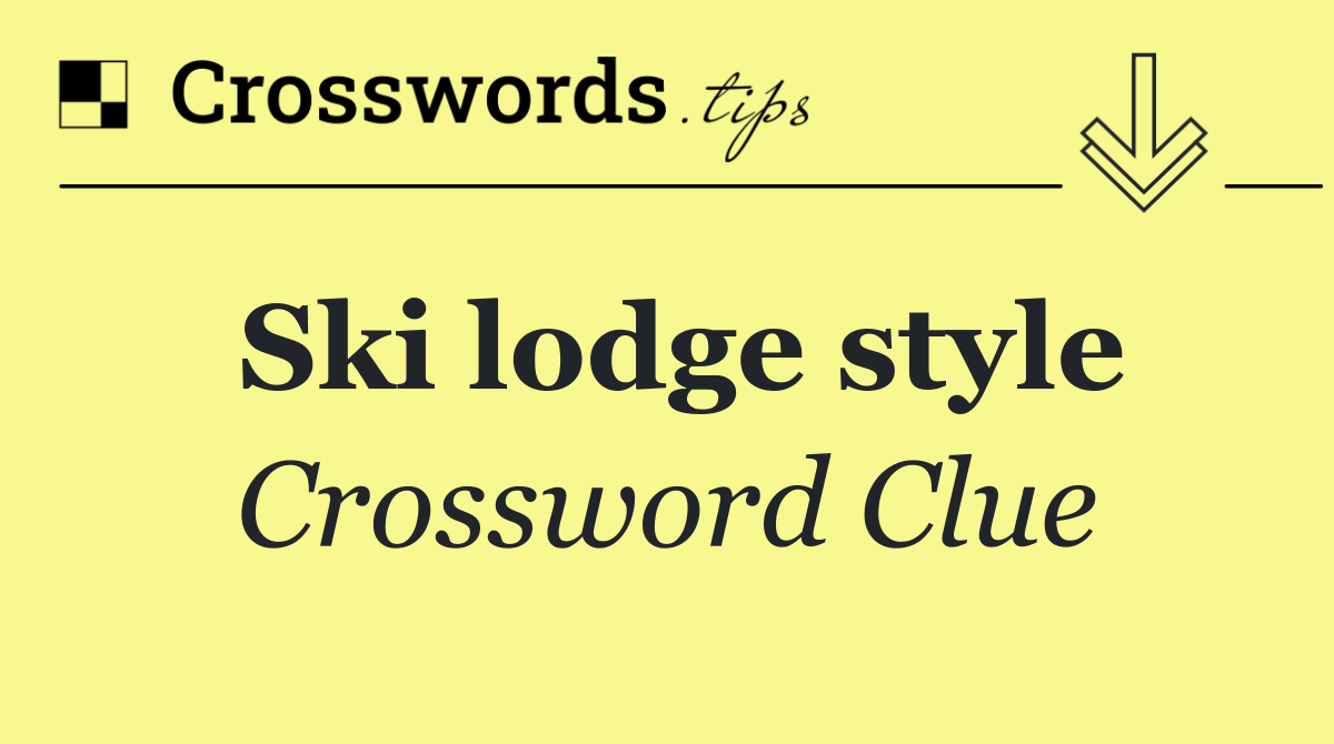 Ski lodge style