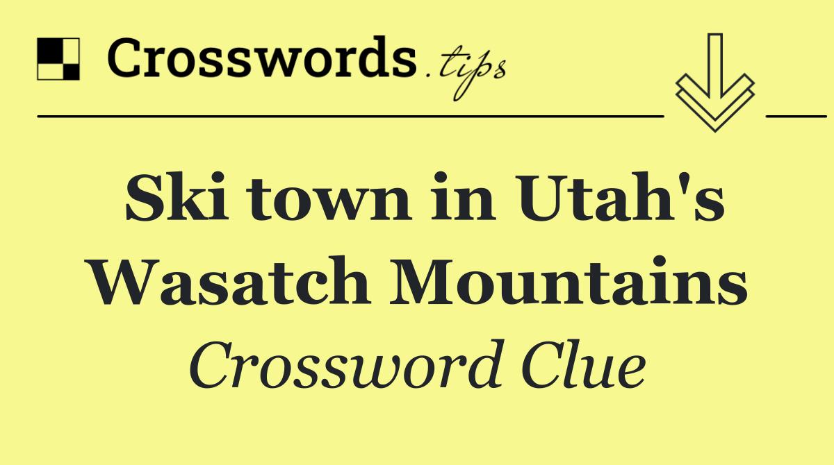 Ski town in Utah's Wasatch Mountains