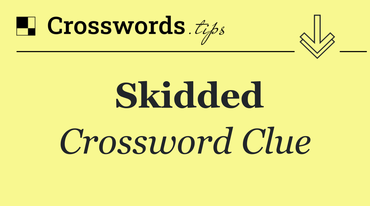 Skidded