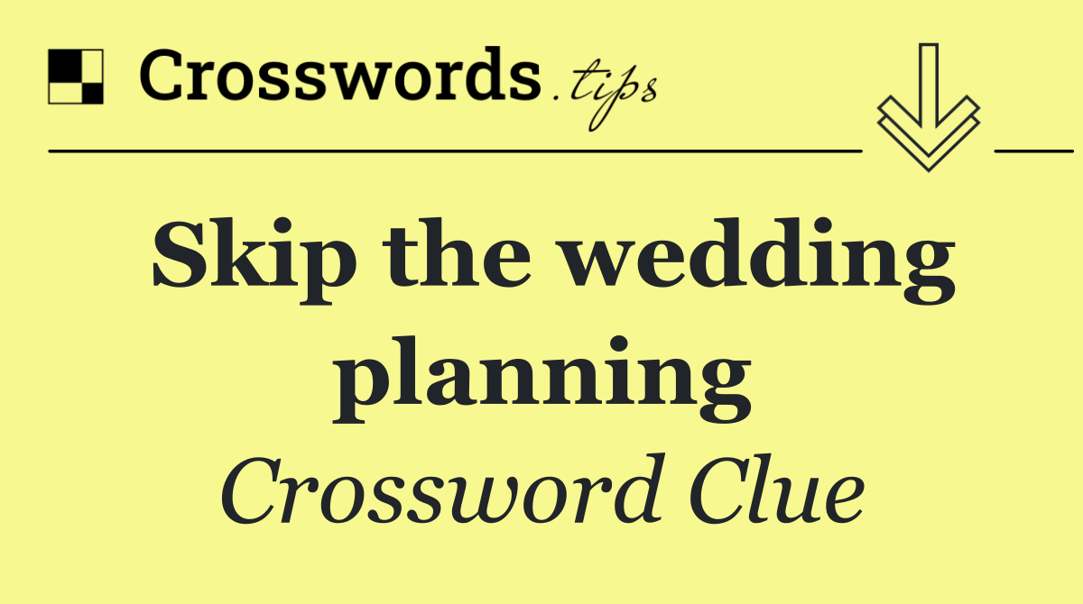 Skip the wedding planning