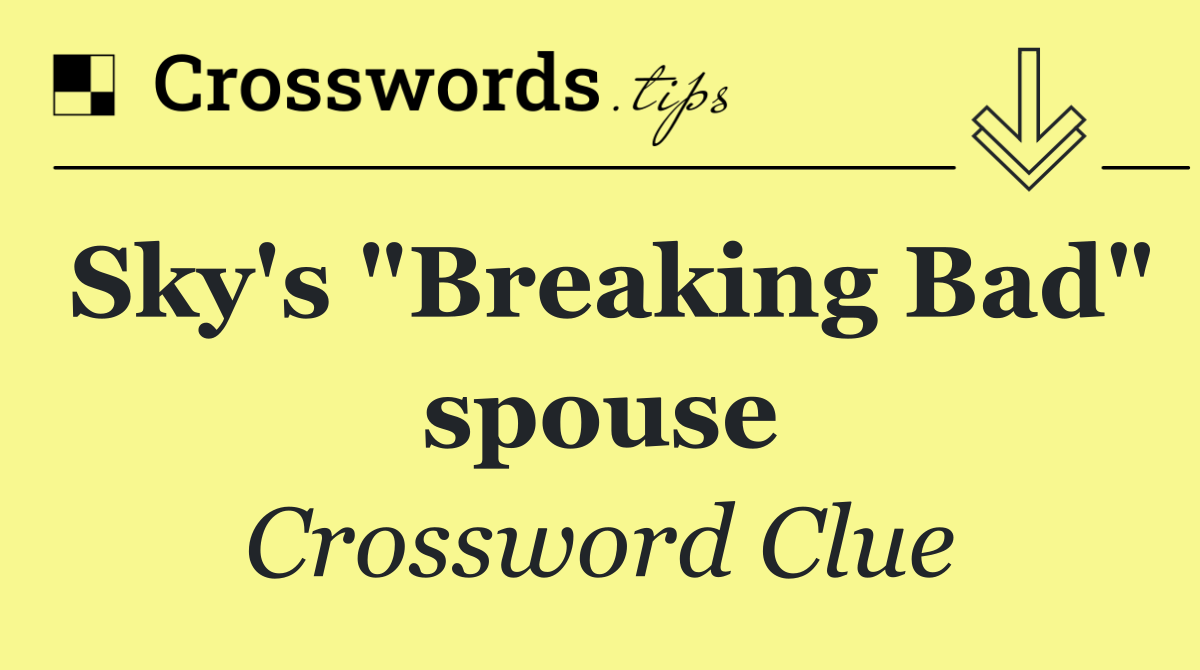 Sky's "Breaking Bad" spouse