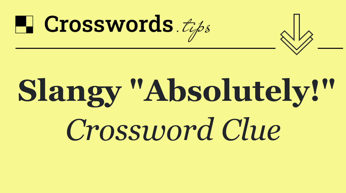 Slangy "Absolutely!"