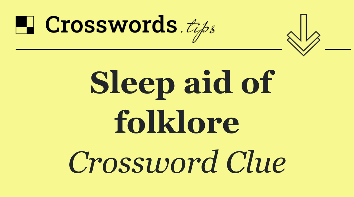 Sleep aid of folklore