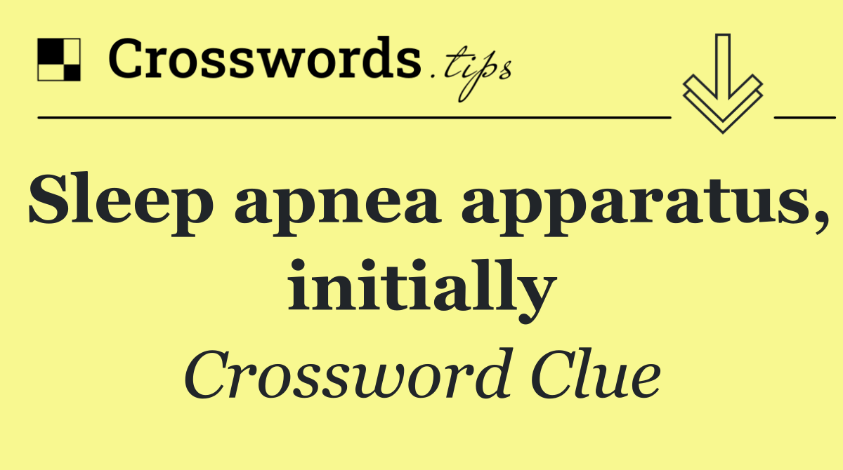 Sleep apnea apparatus, initially