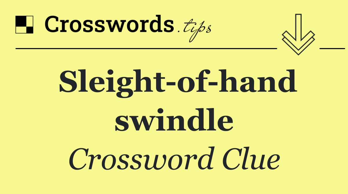 Sleight of hand swindle