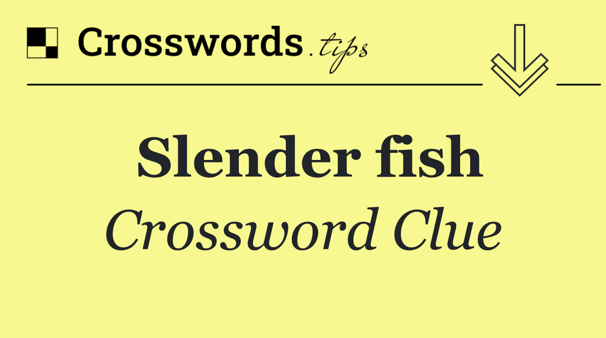 Slender fish