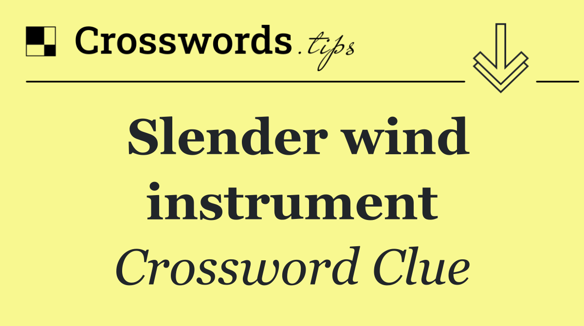 Slender wind instrument