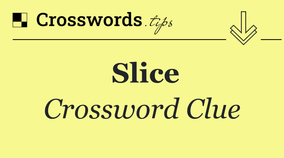 Slice Crossword Clue Answer September 21 2024