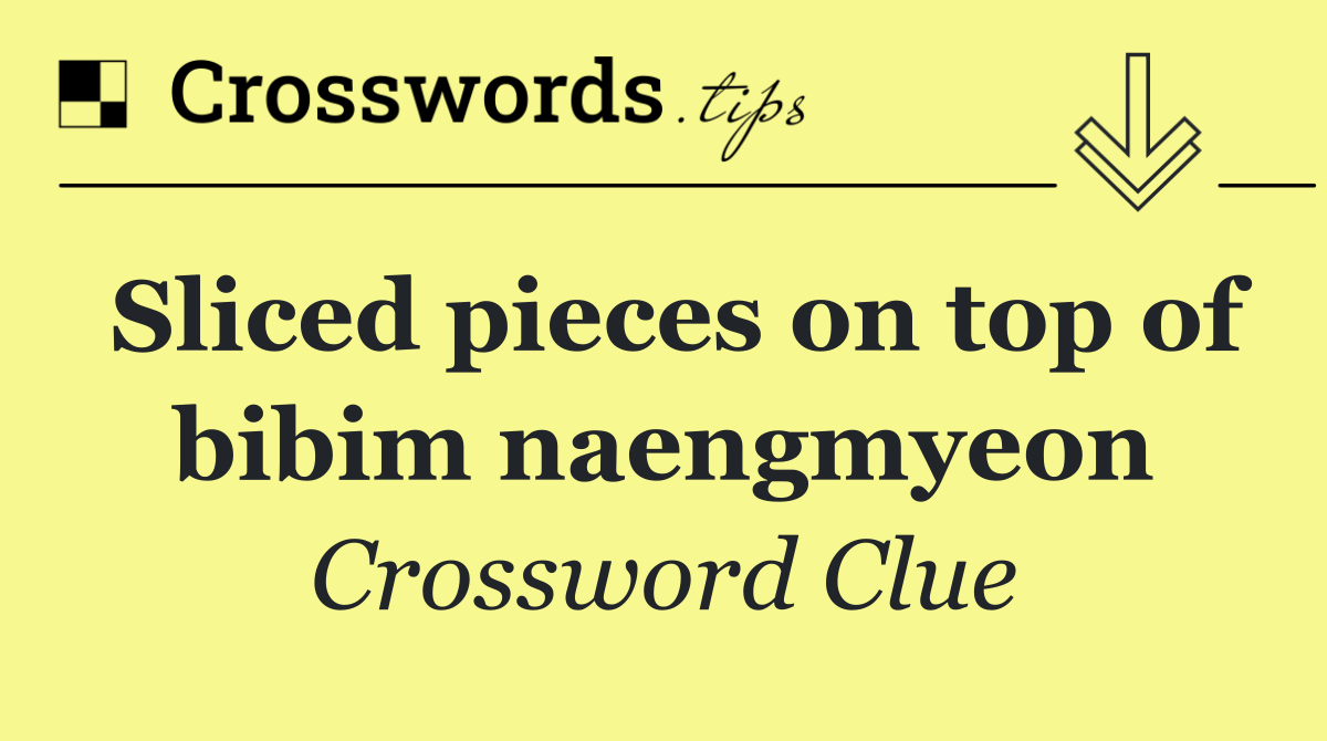 Sliced pieces on top of bibim naengmyeon