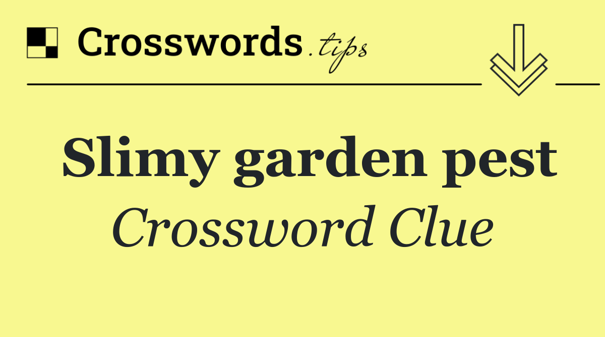 Slimy garden pest
