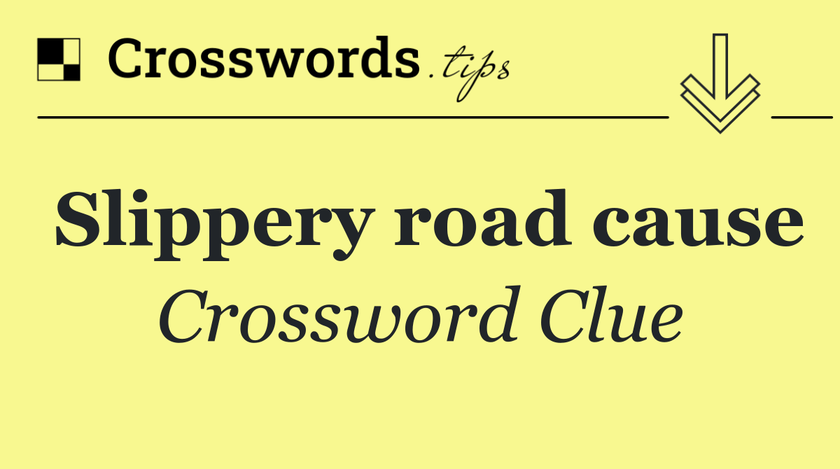 Slippery road cause