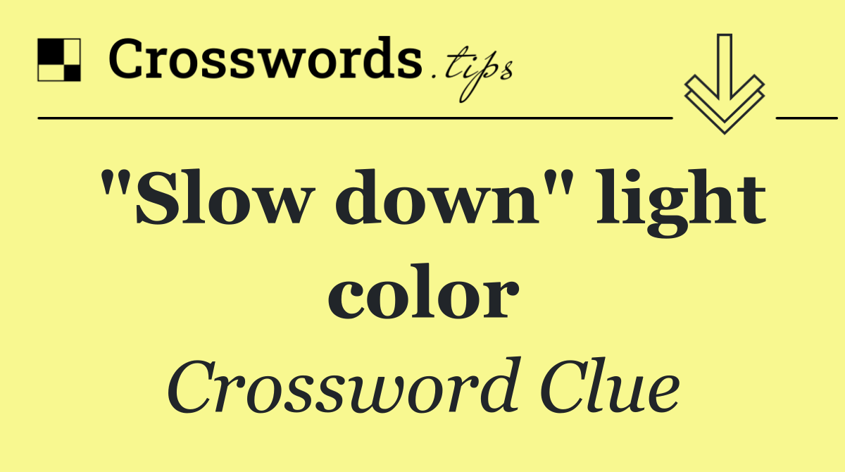 "Slow down" light color