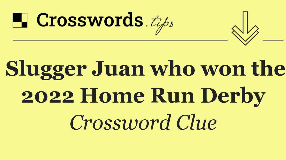 Slugger Juan who won the 2022 Home Run Derby