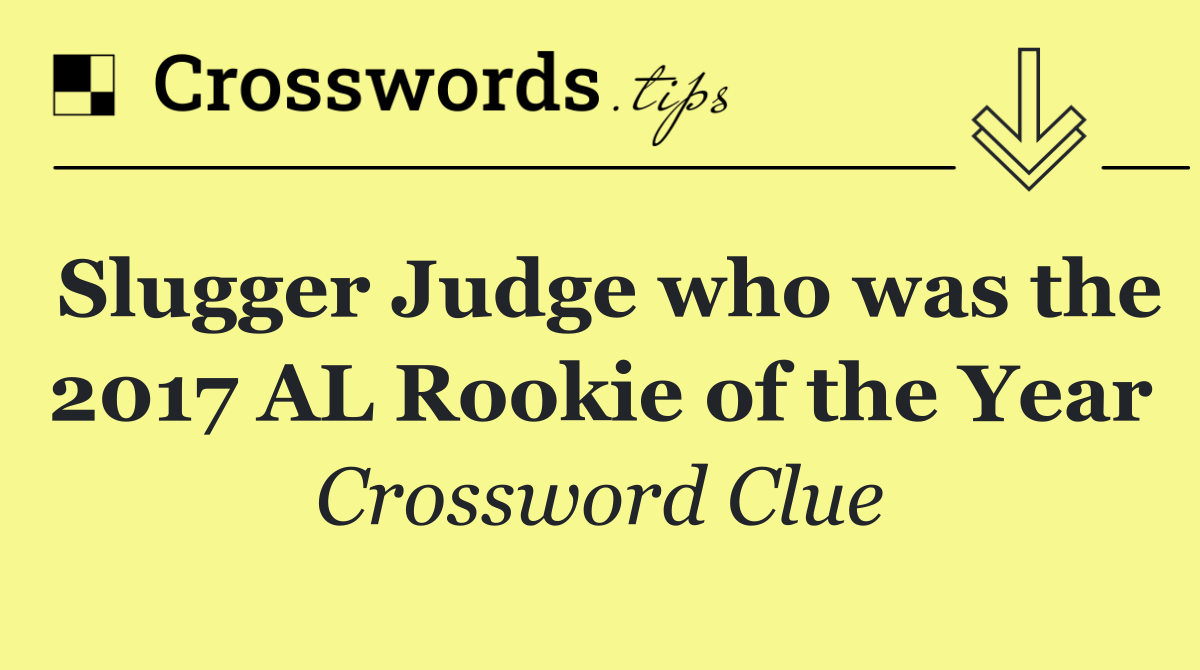 Slugger Judge who was the 2017 AL Rookie of the Year