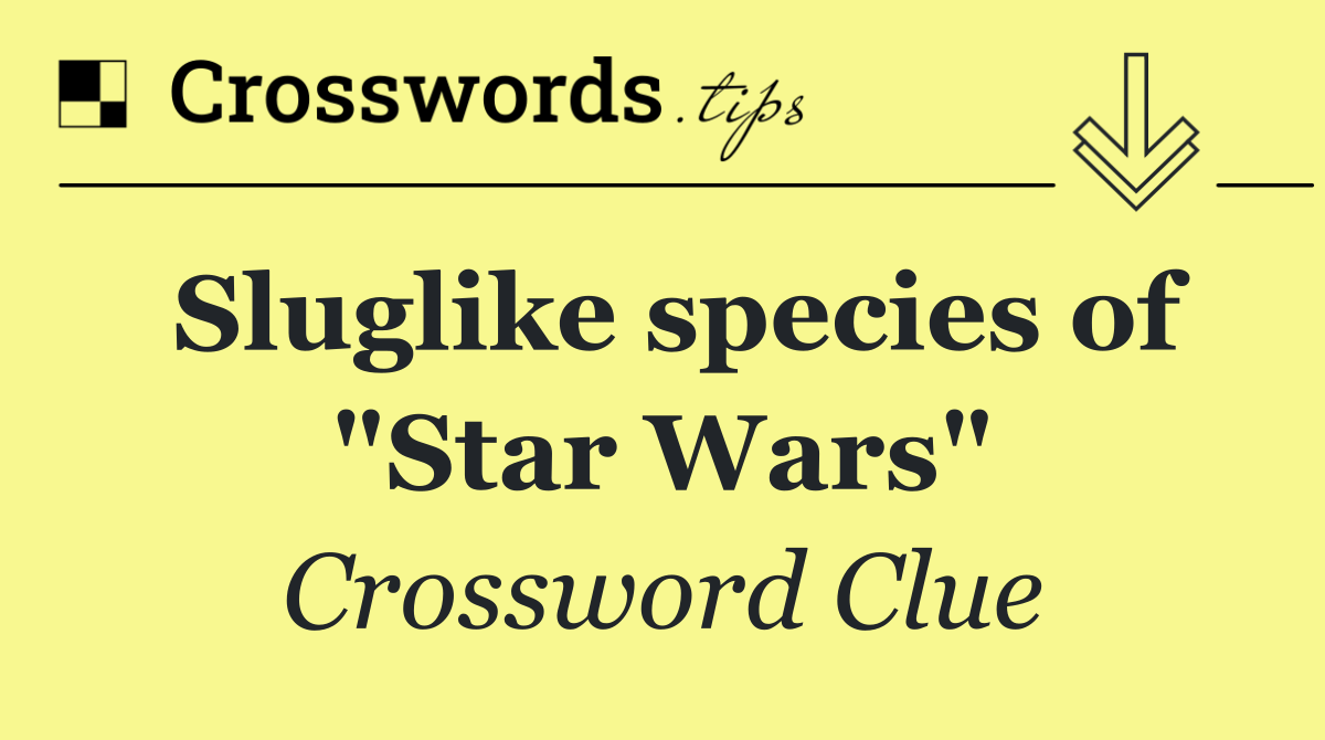 Sluglike species of "Star Wars"