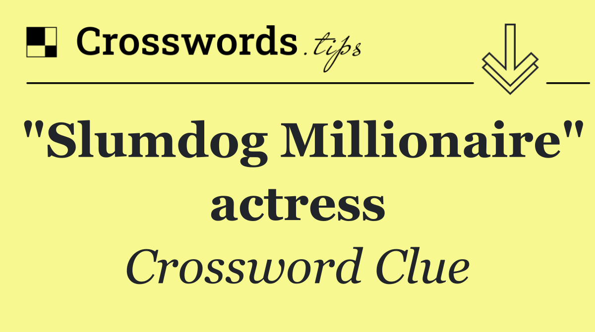 "Slumdog Millionaire" actress