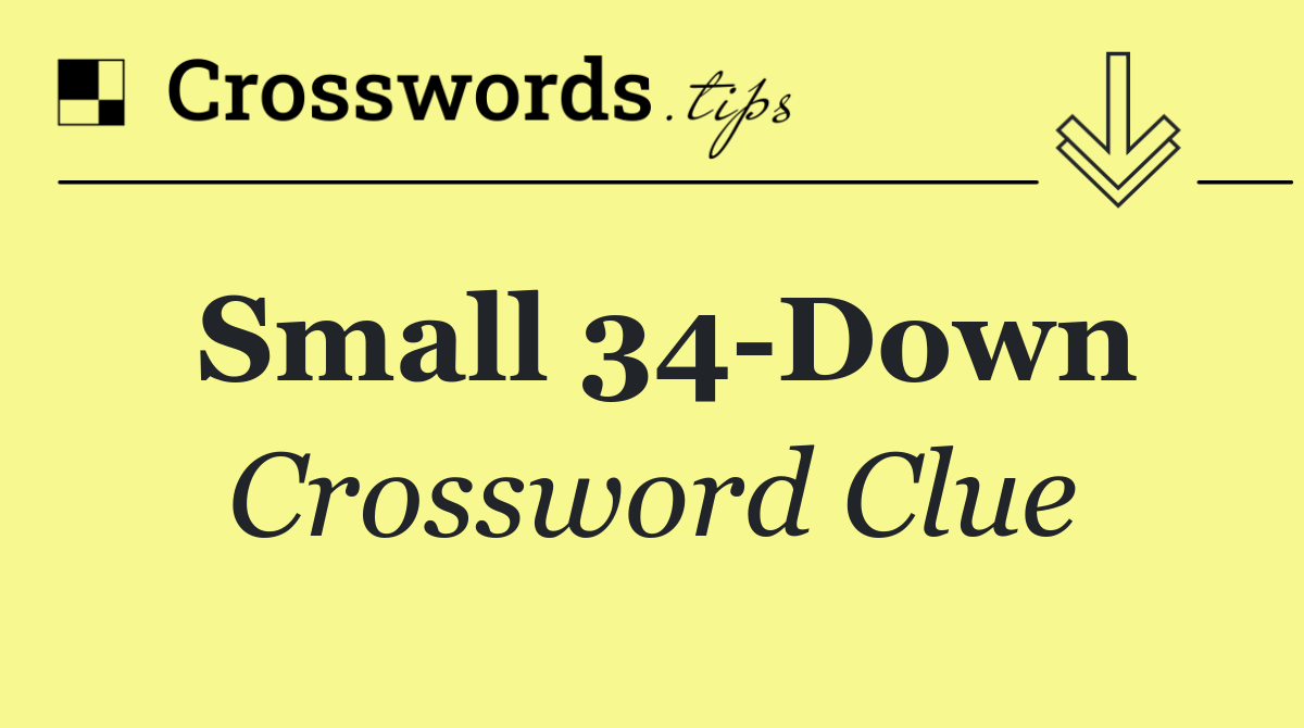 Small 34 Down