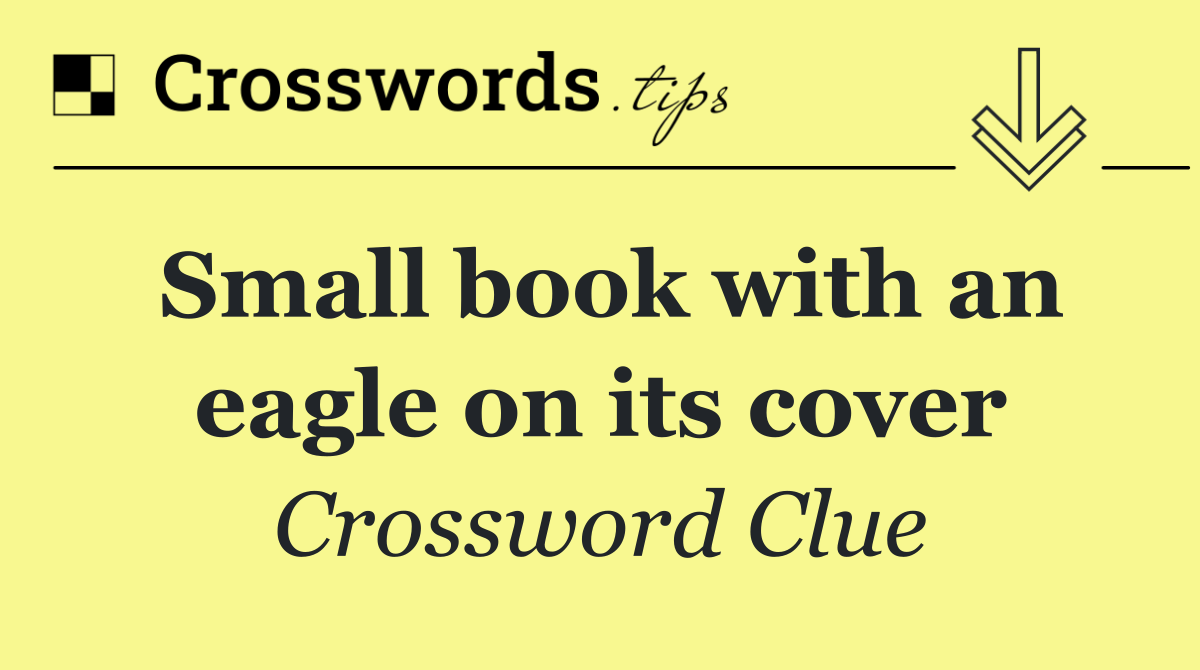 Small book with an eagle on its cover Crossword Clue Answer October