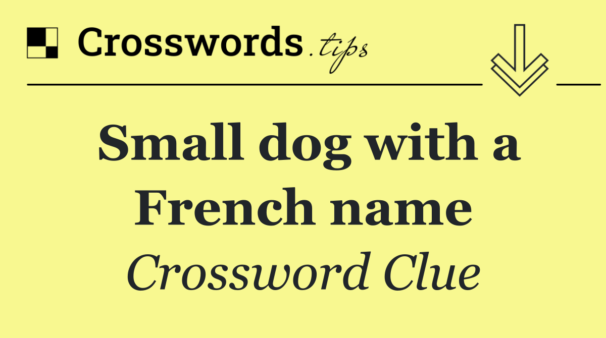 Small dog with a French name