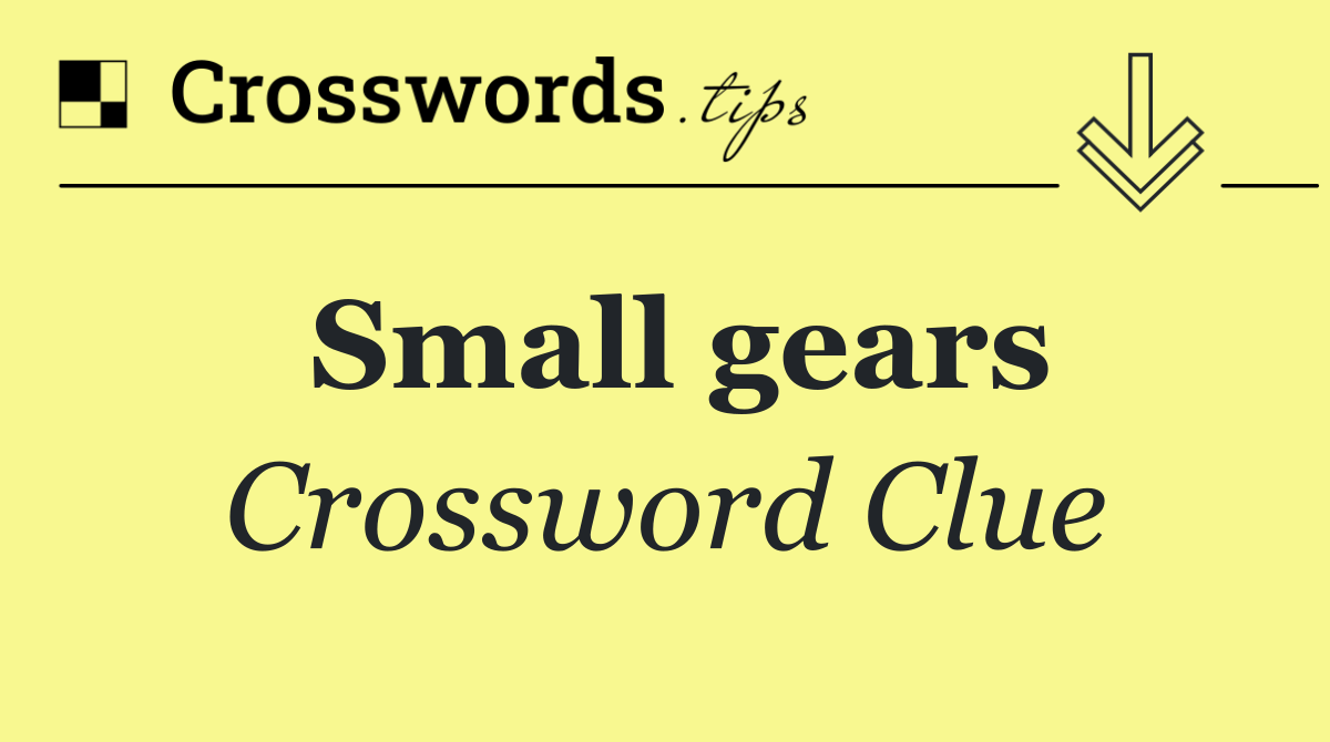 Small gears
