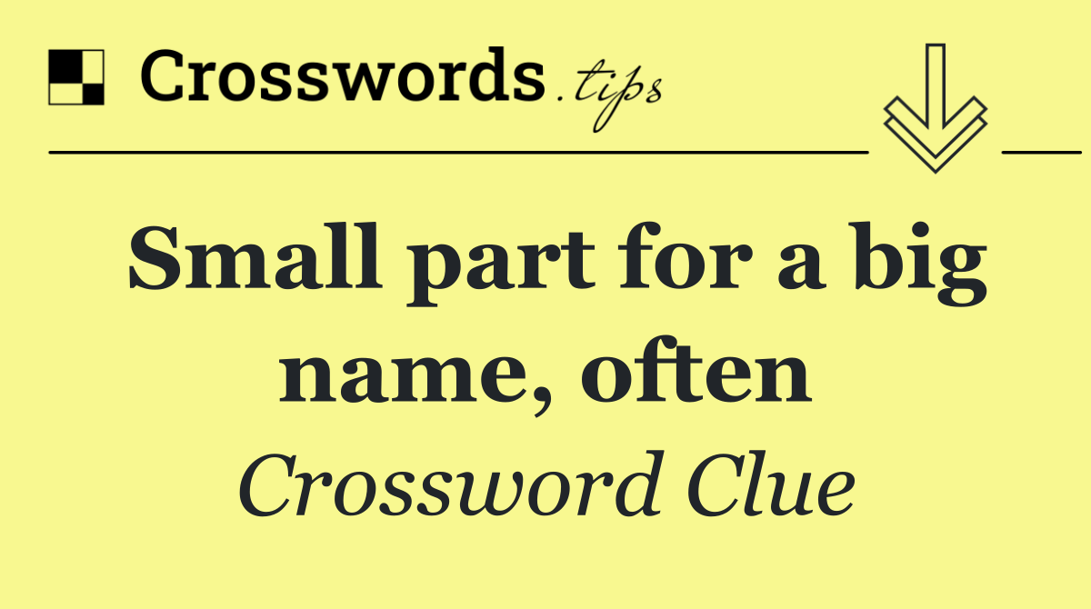 Small part for a big name, often