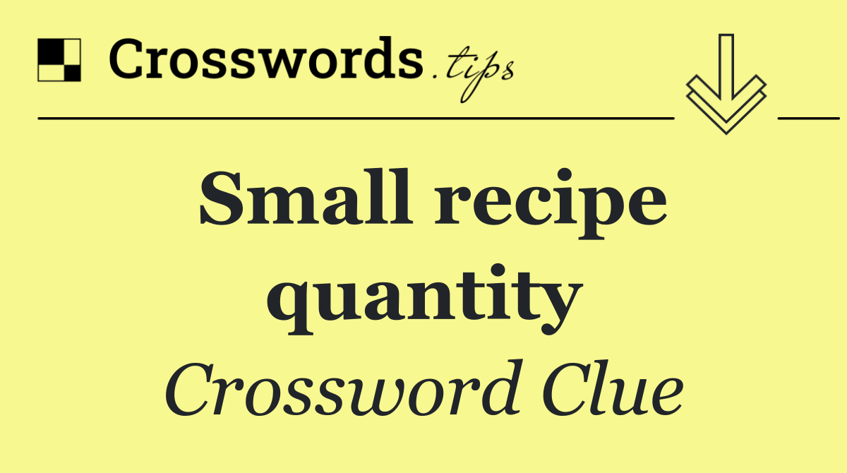 Small recipe quantity