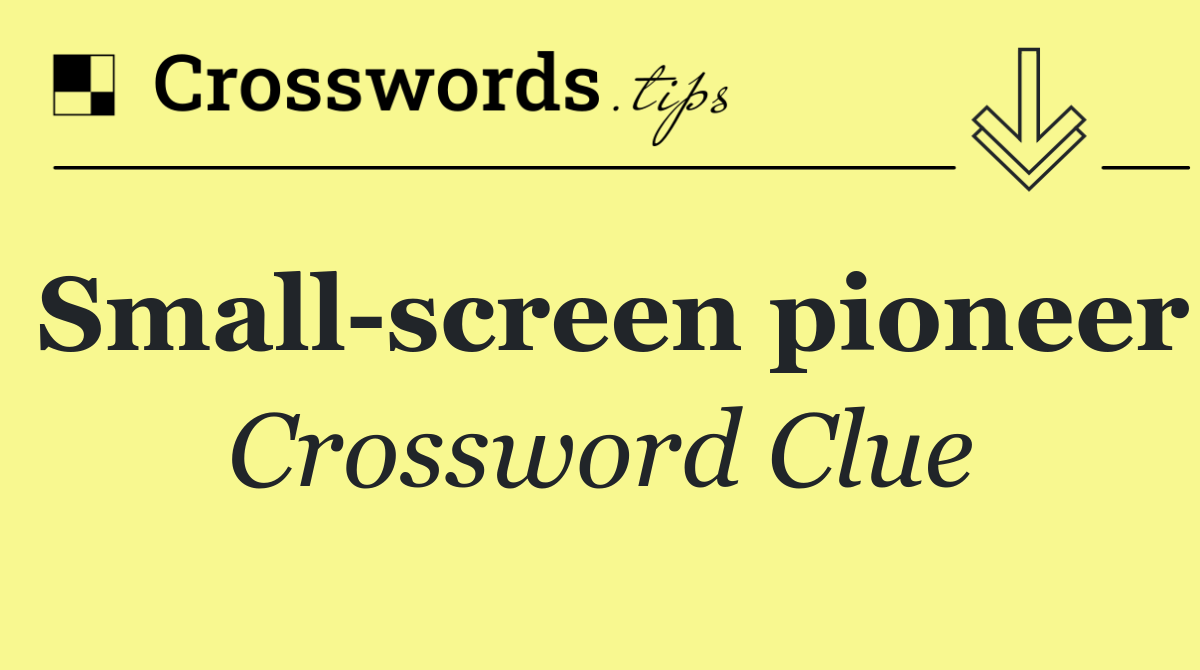 Small screen pioneer