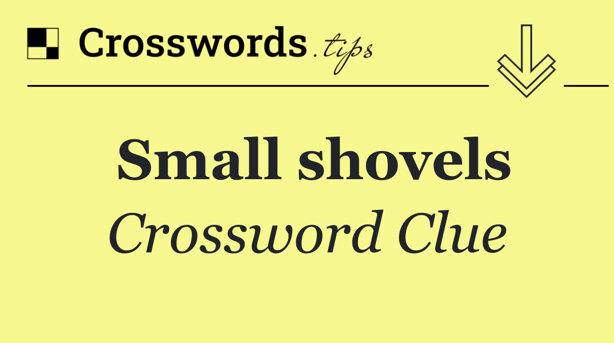 Small shovels