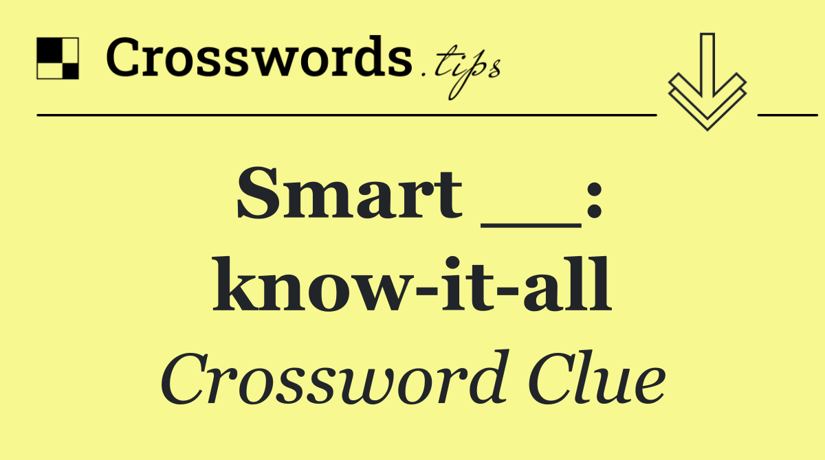 Smart __: know it all