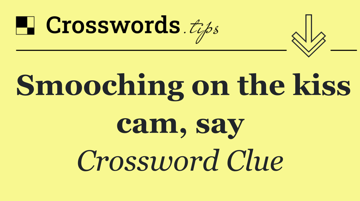 Smooching on the kiss cam, say