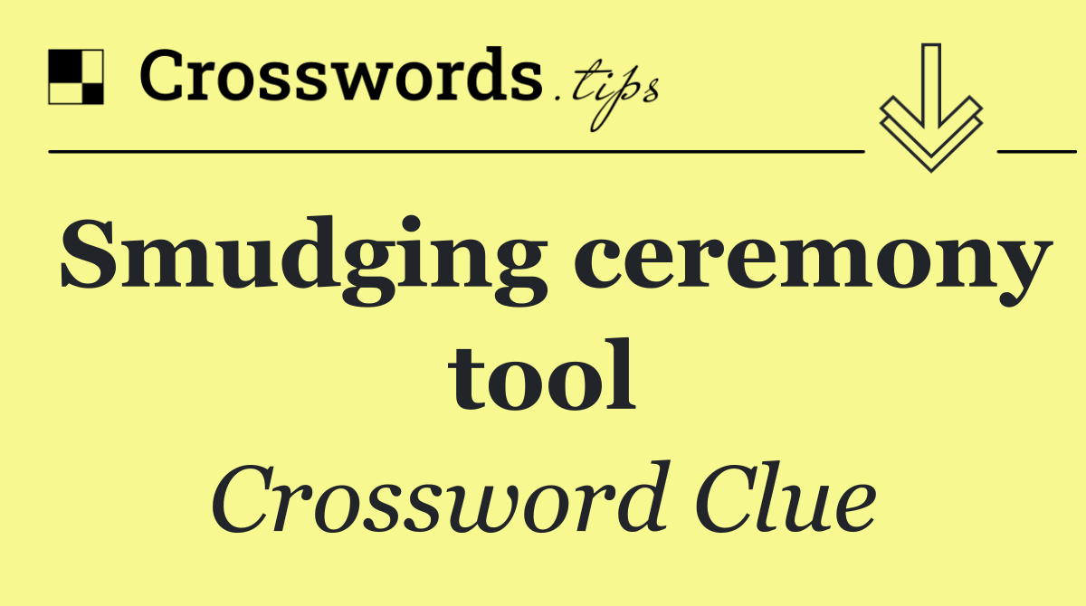 Smudging ceremony tool