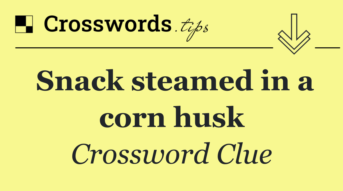 Snack steamed in a corn husk