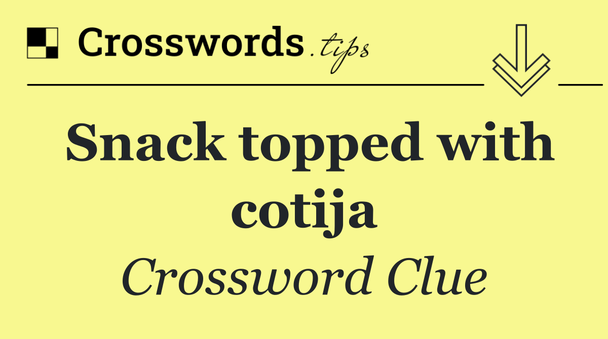 Snack topped with cotija