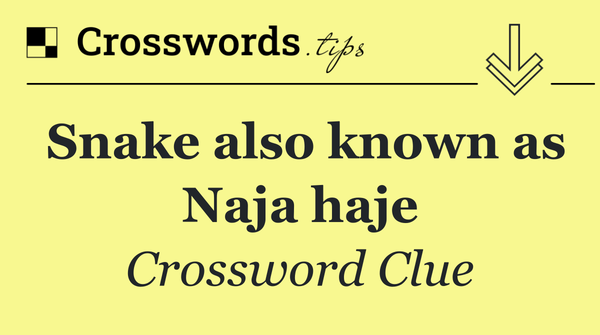 Snake also known as Naja haje