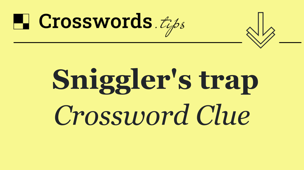 Sniggler's trap